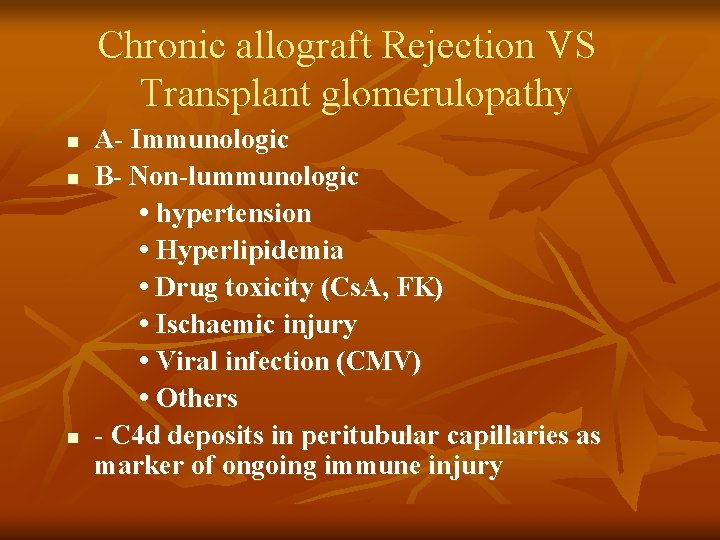 Chronic allograft Rejection VS Transplant glomerulopathy n n n A- Immunologic B- Non-lummunologic • Chronic allograft Rejection VS Transplant glomerulopathy n n n A- Immunologic B- Non-lummunologic •