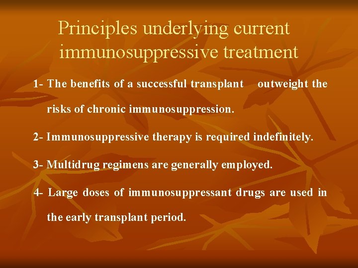 Principles underlying current immunosuppressive treatment 1 - The benefits of a successful transplant outweight Principles underlying current immunosuppressive treatment 1 - The benefits of a successful transplant outweight