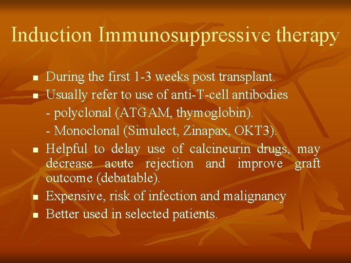 Induction Immunosuppressive therapy n n n During the first 1 -3 weeks post transplant. Induction Immunosuppressive therapy n n n During the first 1 -3 weeks post transplant.