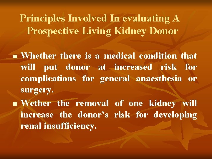 Principles Involved In evaluating A Prospective Living Kidney Donor n n Whethere is a Principles Involved In evaluating A Prospective Living Kidney Donor n n Whethere is a