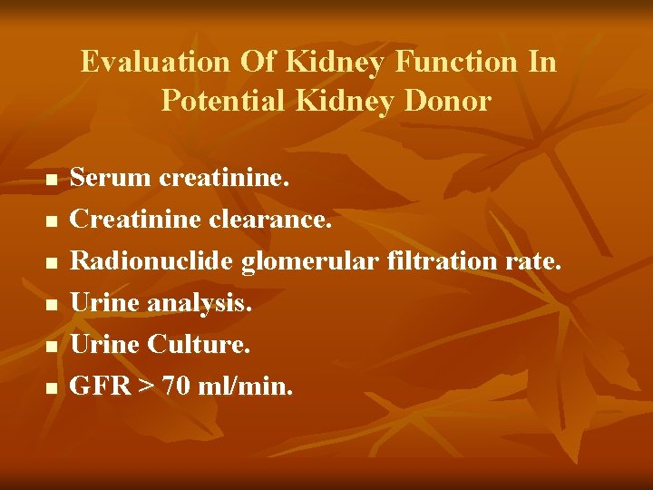 Evaluation Of Kidney Function In Potential Kidney Donor n n n Serum creatinine. Creatinine Evaluation Of Kidney Function In Potential Kidney Donor n n n Serum creatinine. Creatinine