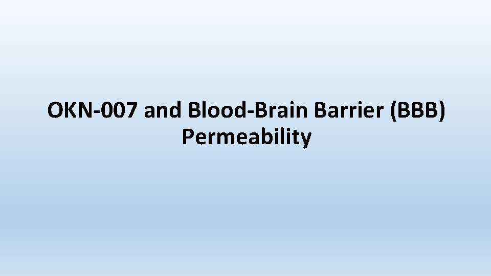 OKN-007 and Blood-Brain Barrier (BBB) Permeability 