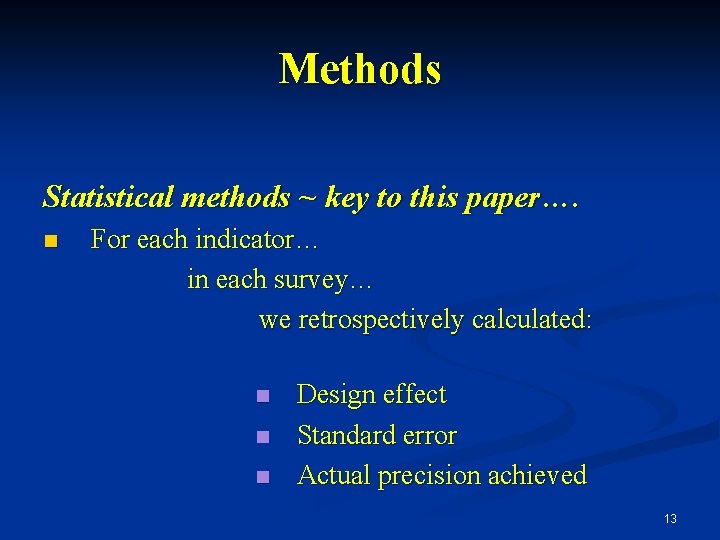 Methods Statistical methods ~ key to this paper…. n For each indicator… in each