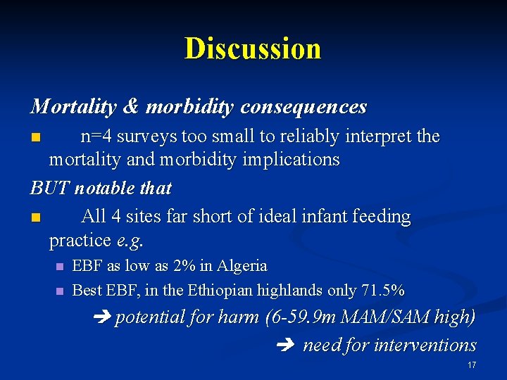 Discussion Mortality & morbidity consequences n=4 surveys too small to reliably interpret the mortality