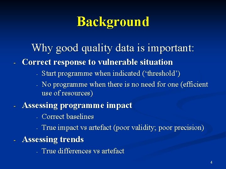 Background Why good quality data is important: - Correct response to vulnerable situation -