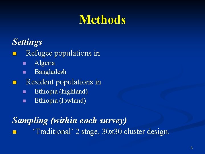 Methods Settings n Refugee populations in n Algeria Bangladesh Resident populations in n n