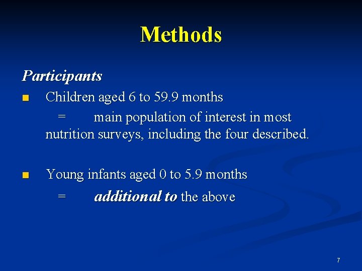 Methods Participants n Children aged 6 to 59. 9 months = main population of