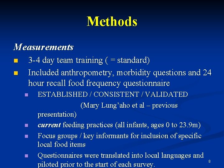 Methods Measurements n n 3 -4 day team training ( = standard) Included anthropometry,