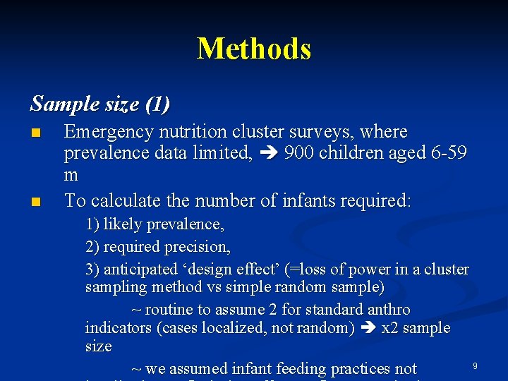 Methods Sample size (1) n n Emergency nutrition cluster surveys, where prevalence data limited,