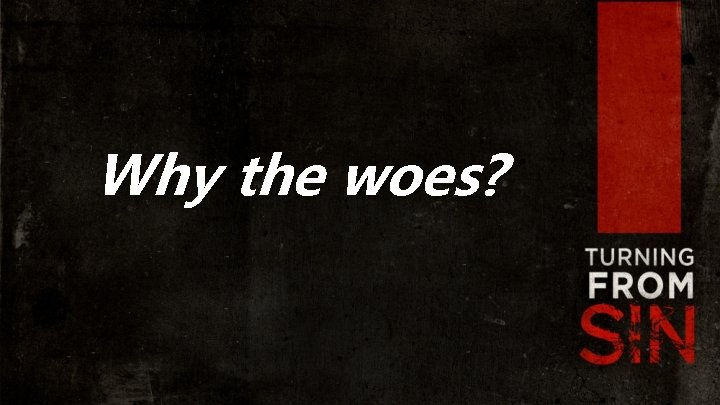 Why the woes? 