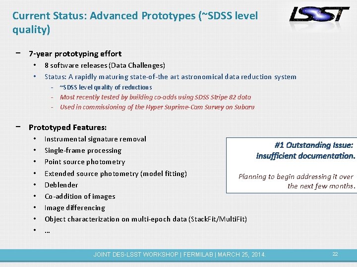 Current Status: Advanced Prototypes (~SDSS level quality) − 7 -year prototyping effort • •