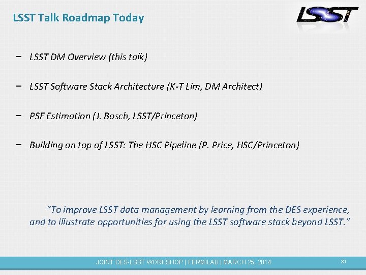 LSST Talk Roadmap Today − LSST DM Overview (this talk) − LSST Software Stack