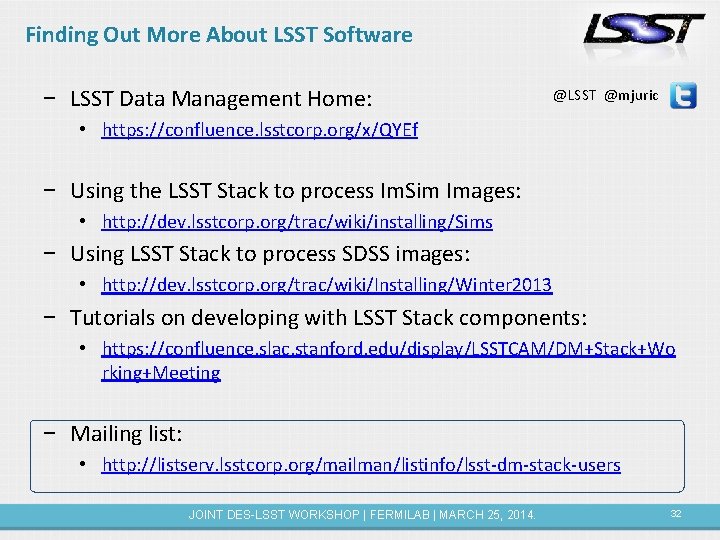 Finding Out More About LSST Software − LSST Data Management Home: @LSST @mjuric •