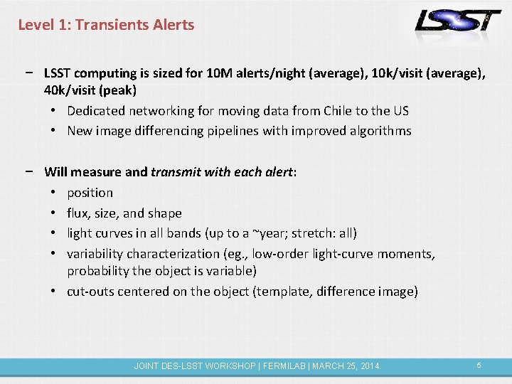 Level 1: Transients Alerts − LSST computing is sized for 10 M alerts/night (average),