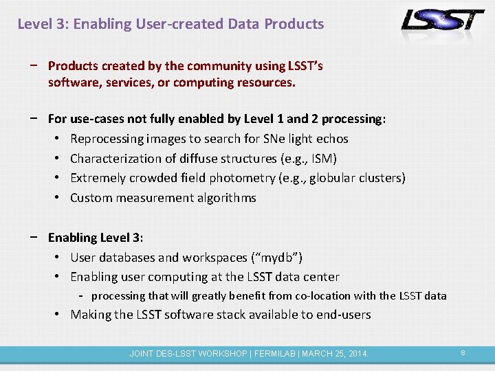 Level 3: Enabling User-created Data Products − Products created by the community using LSST’s