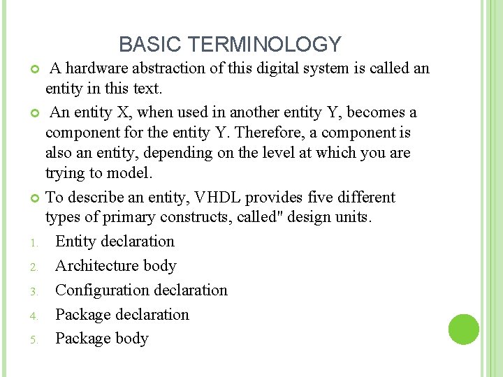 BASIC TERMINOLOGY A hardware abstraction of this digital system is called an entity in