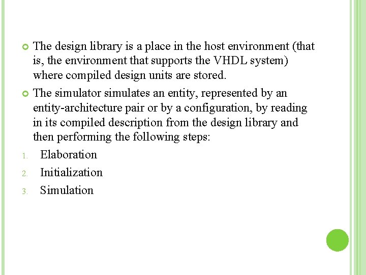 The design library is a place in the host environment (that is, the environment