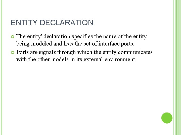 ENTITY DECLARATION The entity' declaration specifies the name of the entity being modeled and