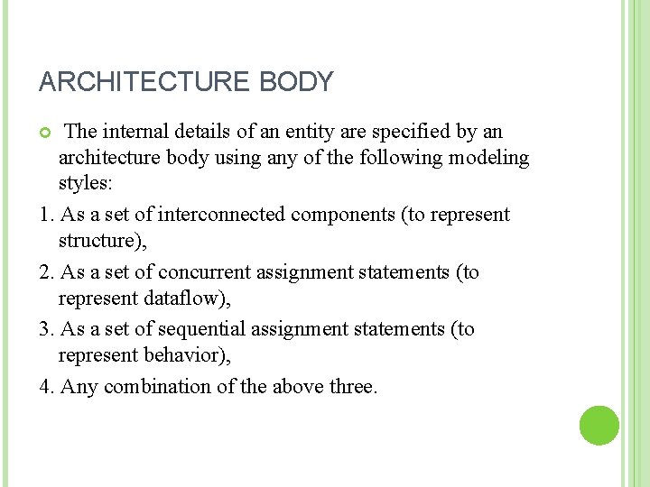 ARCHITECTURE BODY The internal details of an entity are specified by an architecture body