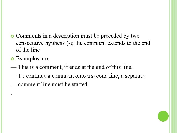 Comments in a description must be preceded by two consecutive hyphens (-); the comment