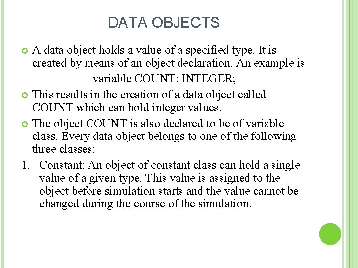 DATA OBJECTS A data object holds a value of a specified type. It is