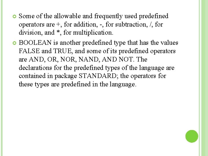 Some of the allowable and frequently used predefined operators are +, for addition, -, Some of the allowable and frequently used predefined operators are +, for addition, -,