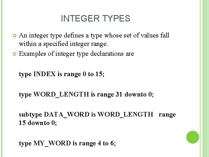 INTEGER TYPES An integer type defines a type whose set of values fall within