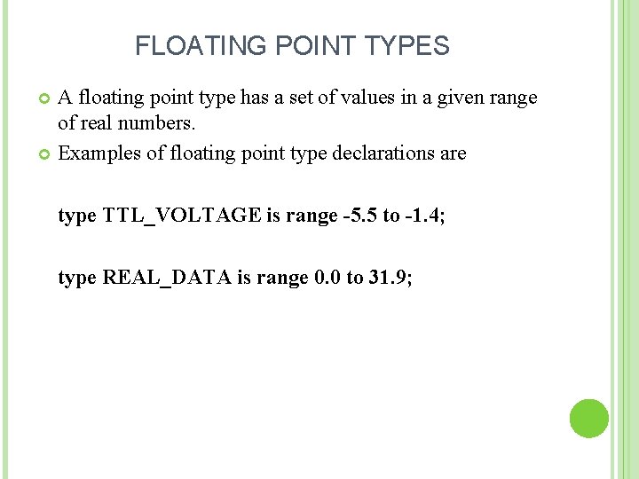 FLOATING POINT TYPES A floating point type has a set of values in a