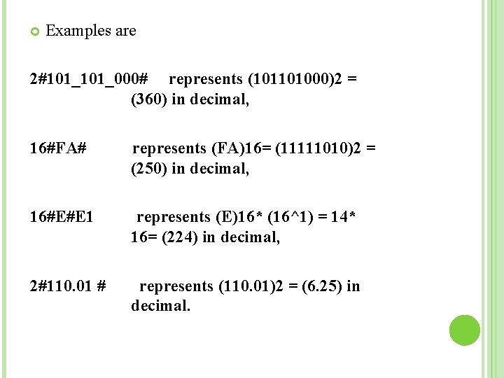  Examples are 2#101_000# represents (101101000)2 = (360) in decimal, 16#FA# represents (FA)16= (11111010)2