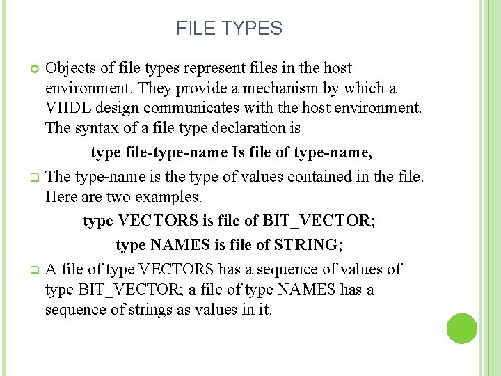 FILE TYPES Objects of file types represent files in the host environment. They provide