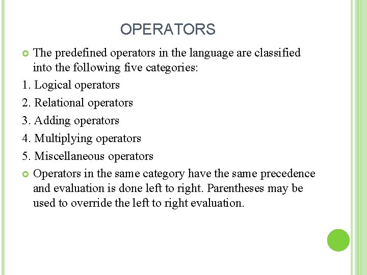 OPERATORS The predefined operators in the language are classified into the following five categories: