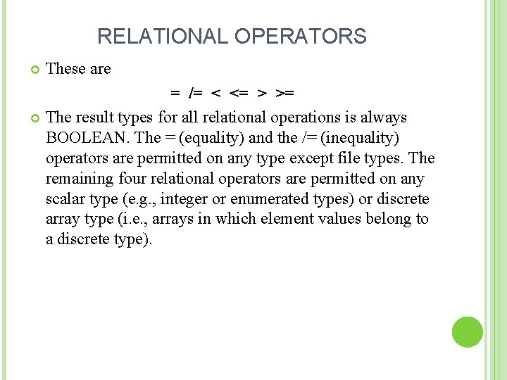 RELATIONAL OPERATORS These are = /= < <= > >= The result types for