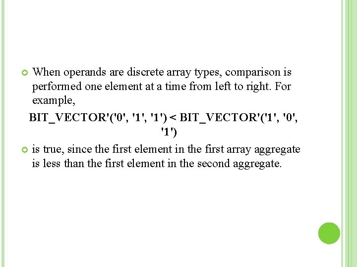 When operands are discrete array types, comparison is performed one element at a time