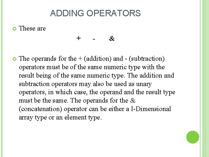 ADDING OPERATORS These are + - & The operands for the + (addition) and