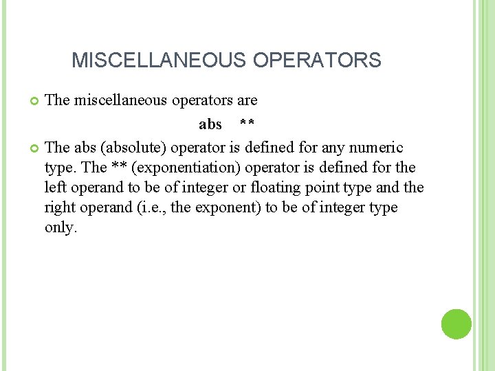 MISCELLANEOUS OPERATORS The miscellaneous operators are abs ** The abs (absolute) operator is defined