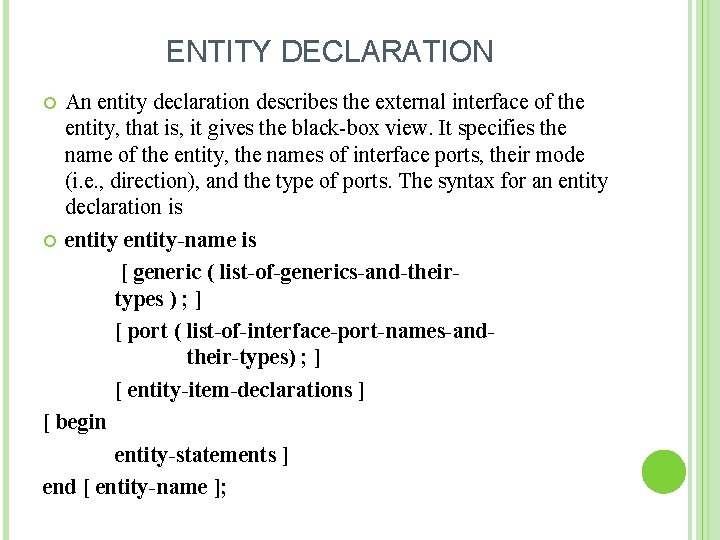 ENTITY DECLARATION An entity declaration describes the external interface of the entity, that is,