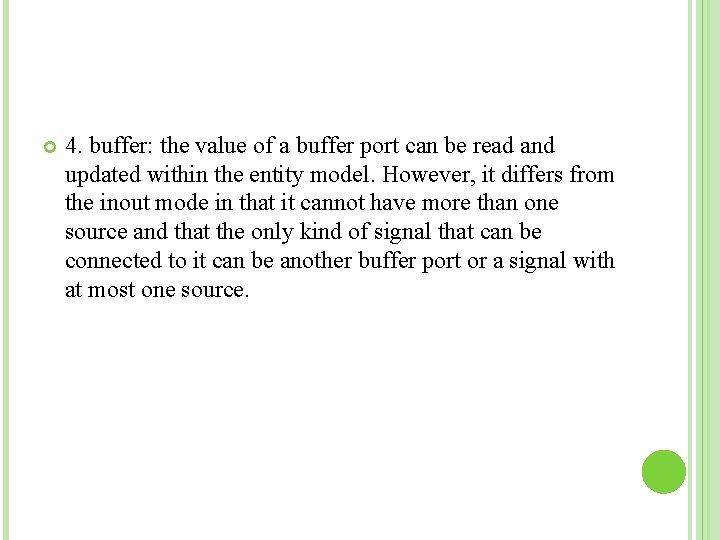  4. buffer: the value of a buffer port can be read and updated