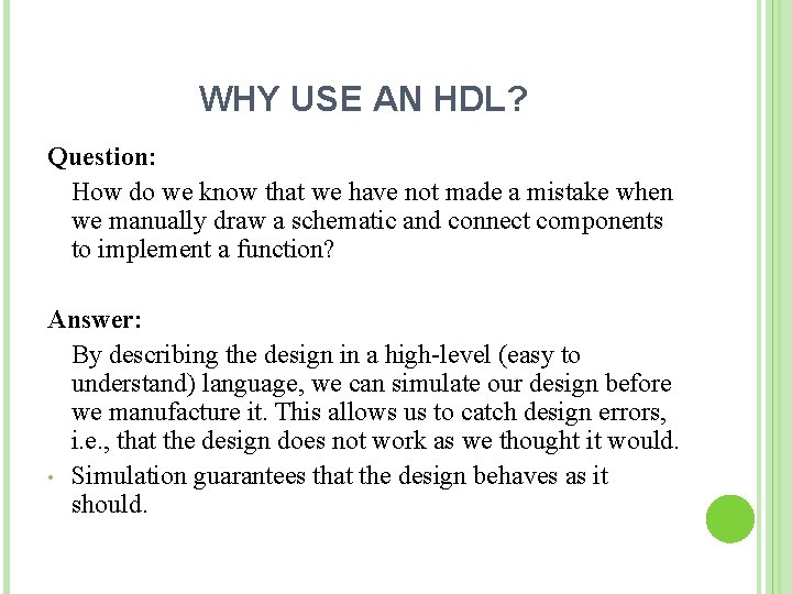 WHY USE AN HDL? Question: How do we know that we have not made