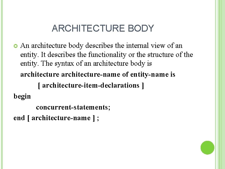 ARCHITECTURE BODY An architecture body describes the internal view of an entity. It describes