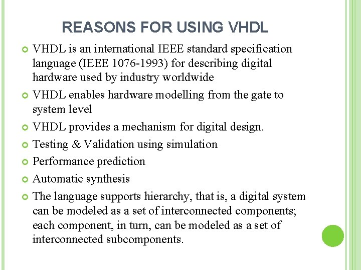 REASONS FOR USING VHDL is an international IEEE standard specification language (IEEE 1076 -1993)