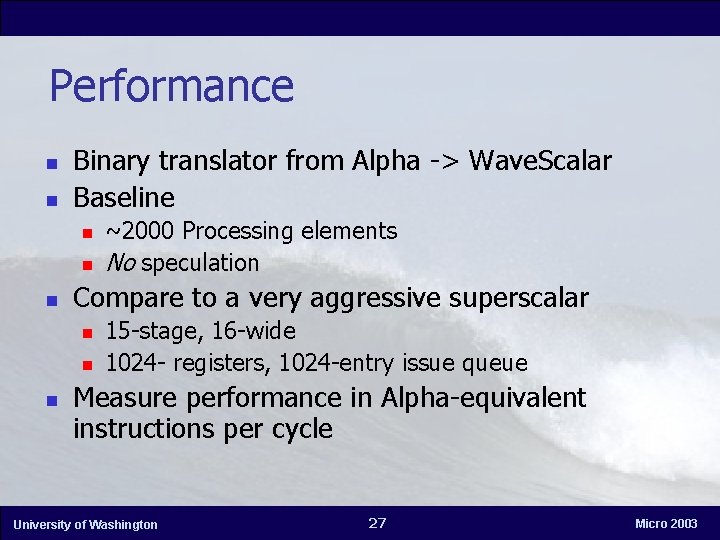 Performance n n Binary translator from Alpha -> Wave. Scalar Baseline n n n