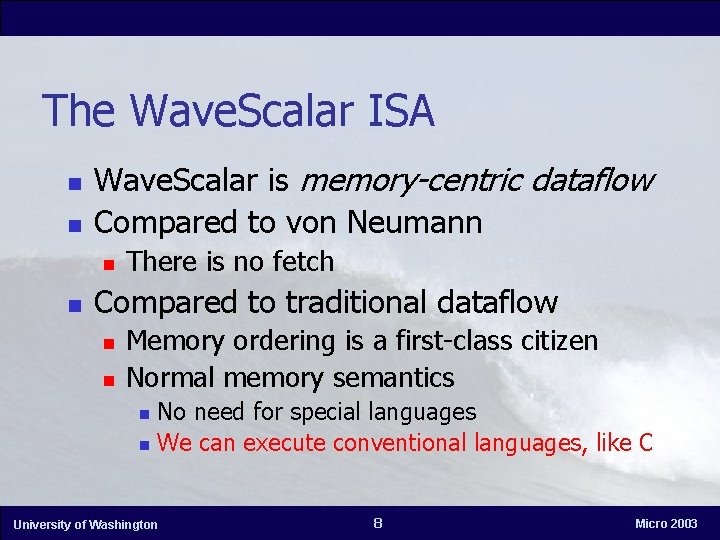 The Wave. Scalar ISA n n Wave. Scalar is memory-centric dataflow Compared to von
