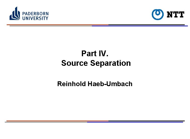 Part IV. Source Separation Reinhold Haeb-Umbach 