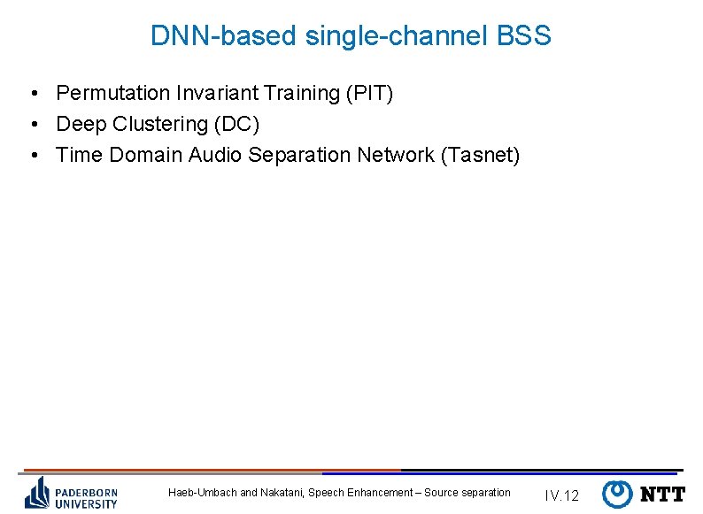 DNN-based single-channel BSS • Permutation Invariant Training (PIT) • Deep Clustering (DC) • Time