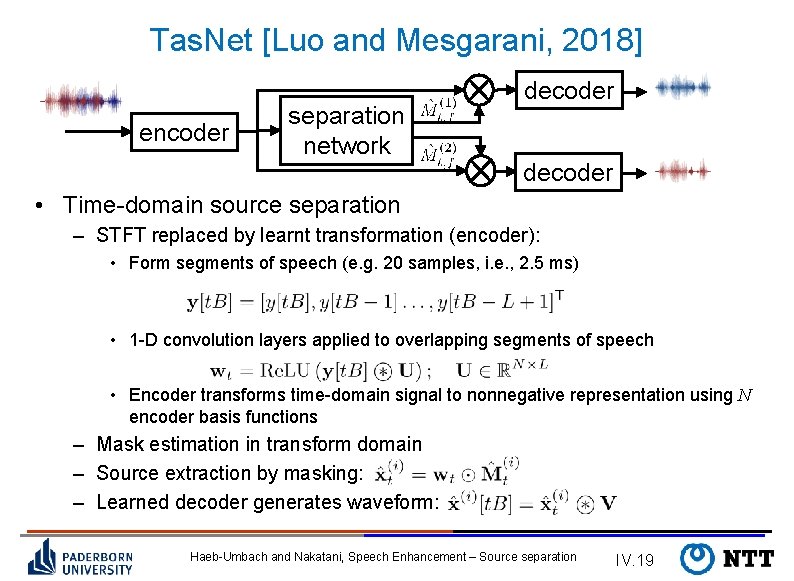 Tas. Net [Luo and Mesgarani, 2018] encoder separation network decoder • Time-domain source separation