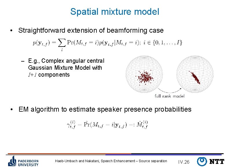 Spatial mixture model • Straightforward extension of beamforming case – E. g. , Complex