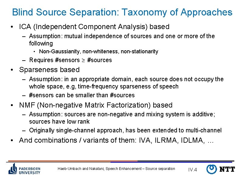 Blind Source Separation: Taxonomy of Approaches • ICA (Independent Component Analysis) based – Assumption: