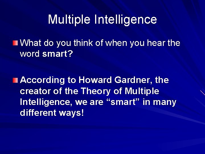 Multiple Intelligence What do you think of when you hear the word smart? According