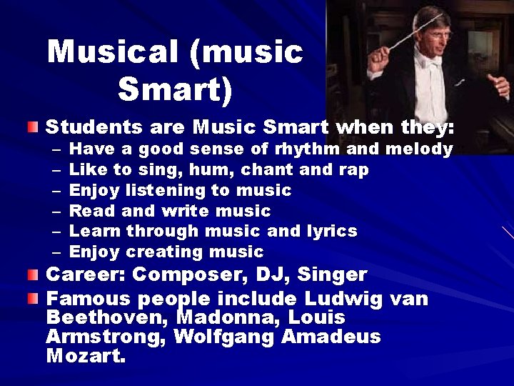 Musical (music Smart) Students are Music Smart when they: – – – Have a