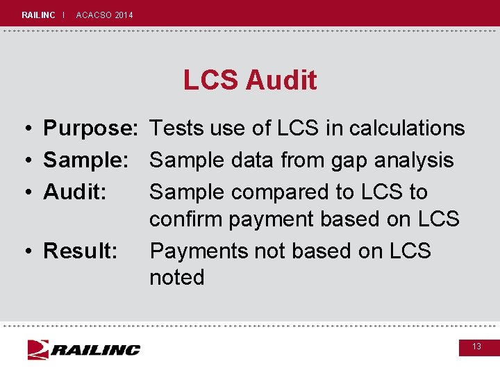 RAILINC I ACACSO 2014 +++++++++++++++++++++++++++++ LCS Audit • Purpose: Tests use of LCS in RAILINC I ACACSO 2014 +++++++++++++++++++++++++++++ LCS Audit • Purpose: Tests use of LCS in